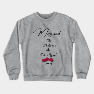 Mary Said "Do Whatever He Tells You" 2 Crewneck Sweatshirt